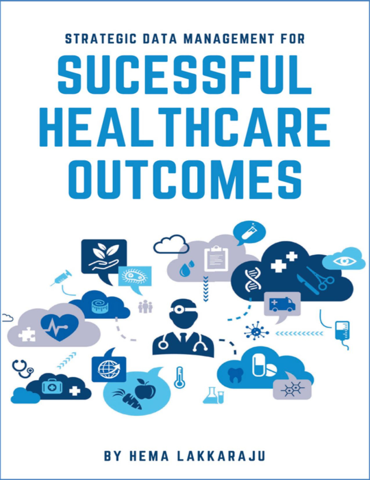 Strategic Data Management For Successful Healthcare Outcomes Hema Lakkaraju