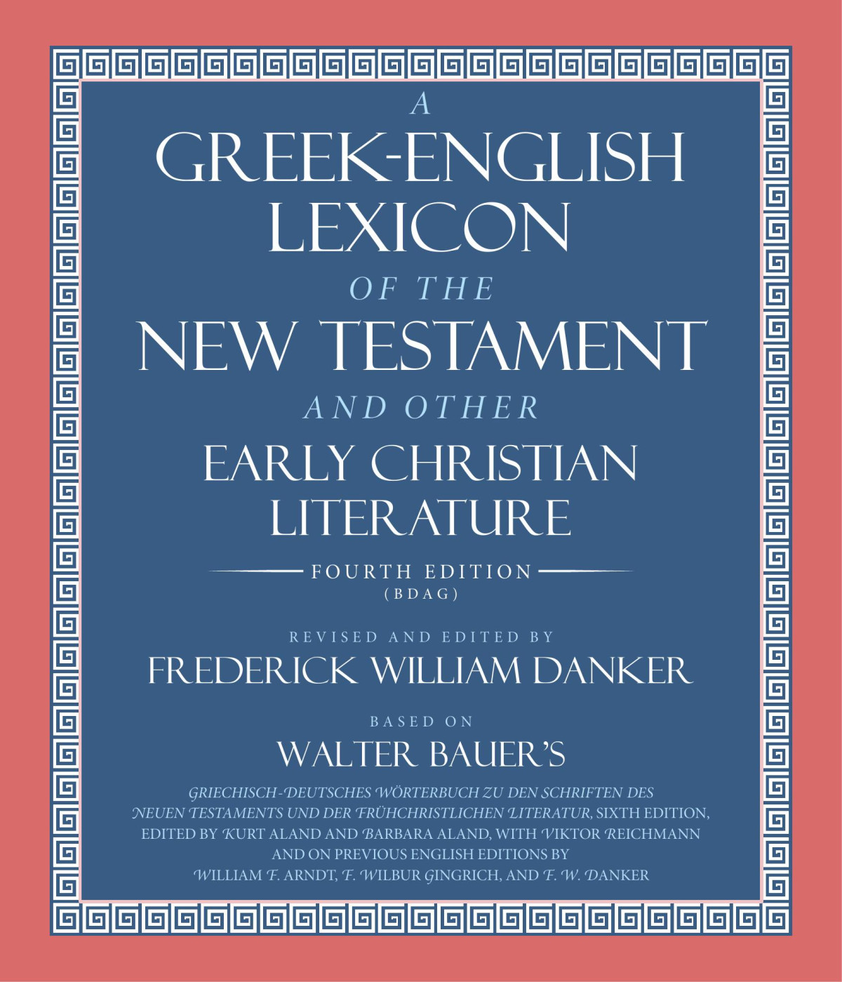 A Greekenglish Lexicon Of The New Testament And Other Early Christian Literature 4th Edition Walter Bauer Frederick William Danker William Frederick Arndt Felix Wilbur Gingrich
