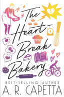 The Heartbreak Bakery A R Capetta