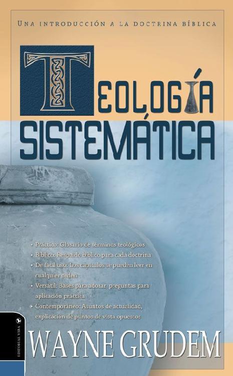 Teologa Sistemtica De Grudem Introduccin A La Doctrina Bblica Spanish Edition Wayne A Grudem