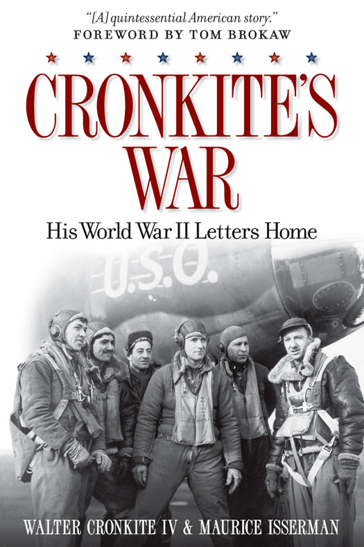 Cronkites War His World War Ii Letters Home Walter Cronkite