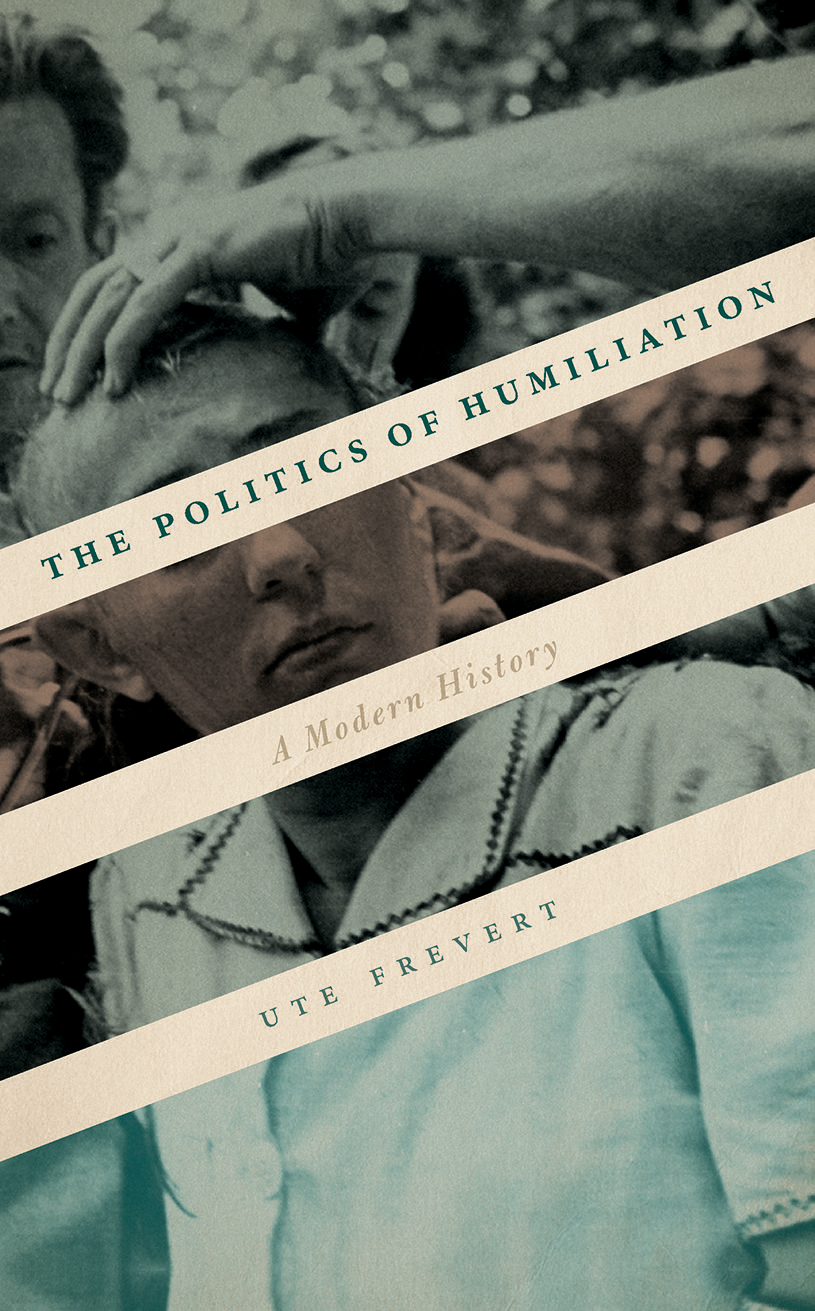 The Politics Of Humiliation A Modern History Ute Frevert