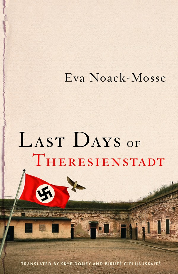 Last Days Of Theresienstadt Eva Noackmosse