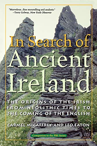 In Search Of Ancient Ireland The Origins Of The Irish From Neolithic Times To The Coming Of The English Reprint Carmel Mccaffrey