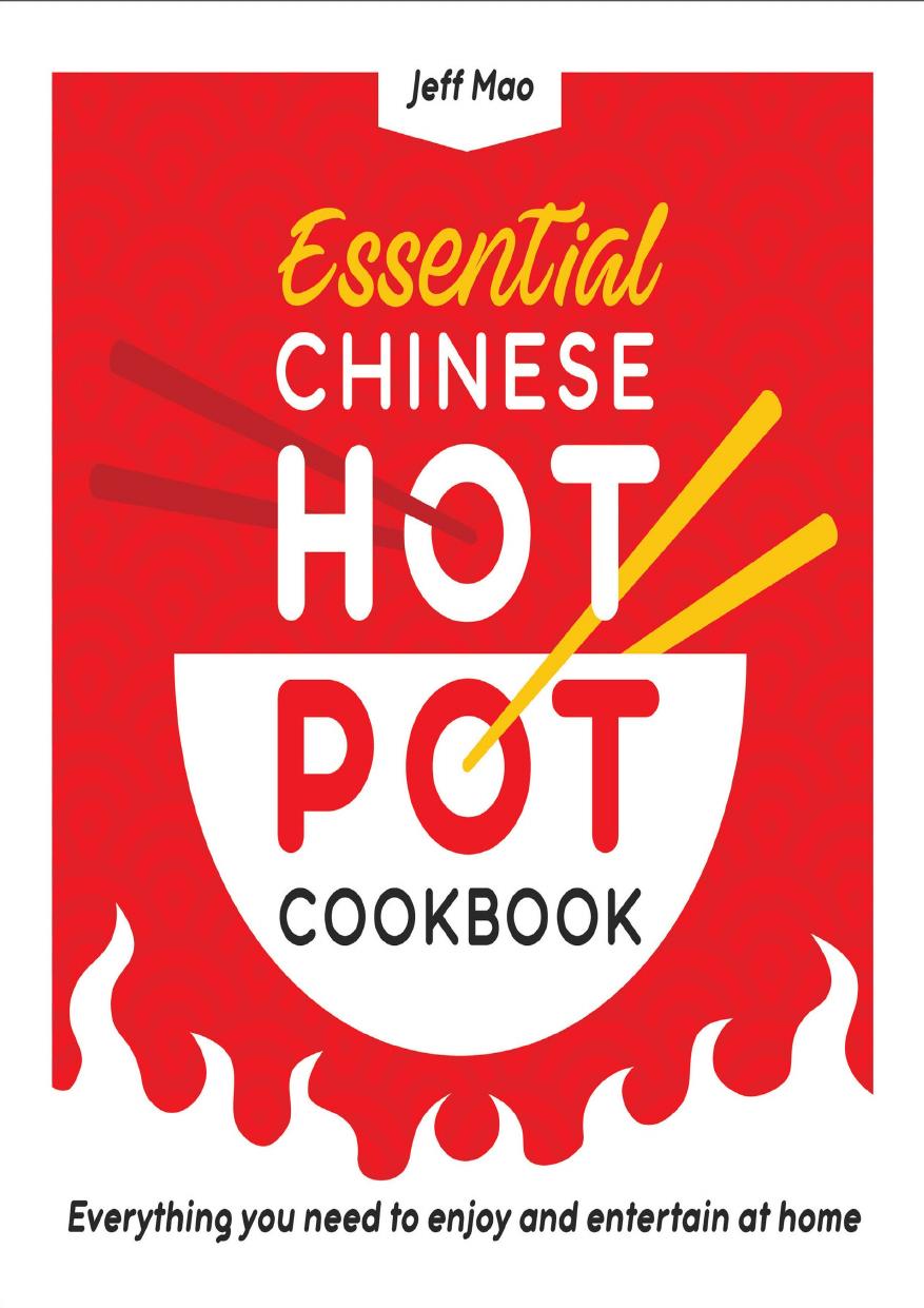Essential Chinese Hot Pot Cookbook Everything You Need To Enjoy And Entertain At Home Jeff Mao