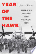 Year Of The Hawk Americas Descent Into Vietnam 1965 James A Warren