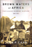Brown Waters Of Africa Portuguese Riverine Warfare 19611974 John P Cann