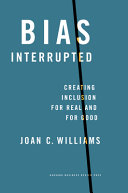 Bias Interrupted Creating Inclusion For Real And For Good Joan C Williams