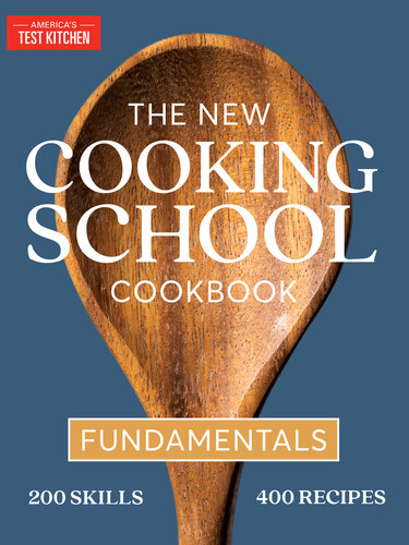 The New Cooking School Cookbook Fundamentals Americas Test Kitchen
