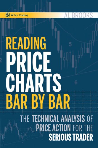Reading Price Charts Bar By Bar The Technical Analysis Of Price Action For The Serious Trader 1st Edition Brooks