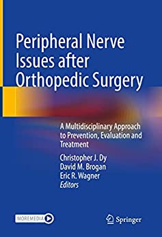 Peripheral Nerve Issues After Orthopedic Surgery A Multidisciplinary Approach To Prevention Evaluation And Treatment Christopher J Dy