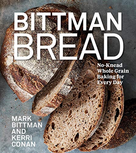 Bittman Bread Noknead Whole Grain Baking For Every Day 1st Edition Mark Bittman