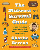 The Midwest Survival Guide How We Talk Love Work Drink And Eat Everything With Ranch Berens