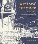 Writers Retreats Literary Cabins Creative Hideaways And Favorite Writing Spaces Of Iconic Authors Neil Burkey