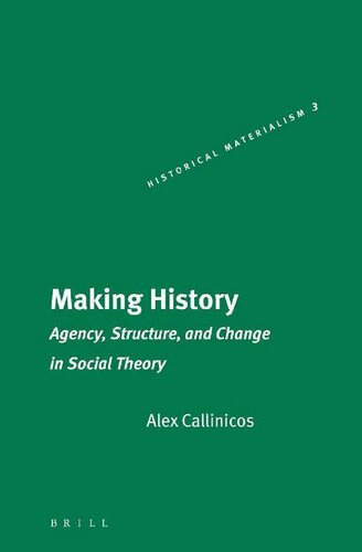Making History Agency Structure And Change In Social Theory Henry G Schermers