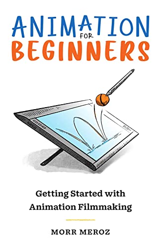 Animation For Beginners Getting Started With Animation Filmmaking 2nd Ed Meroz