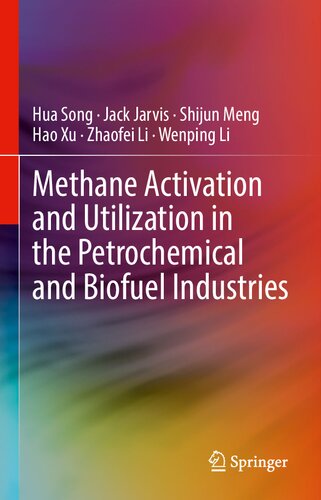 Methane Activation And Utilization In The Petrochemical And Biofuel Industries Hua Song