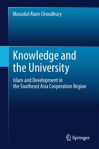 Knowledge And The University Islam And Development In The Southeast Asia Cooperation Region Masudul Alam Choudhury