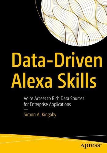 Datadriven Alexa Skills Voice Access To Rich Data Sources For Enterprise Applications Simon A Kingaby