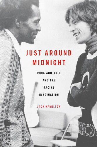Just Around Midnight Rock And Roll And The Racial Imagination Jack Hamilton