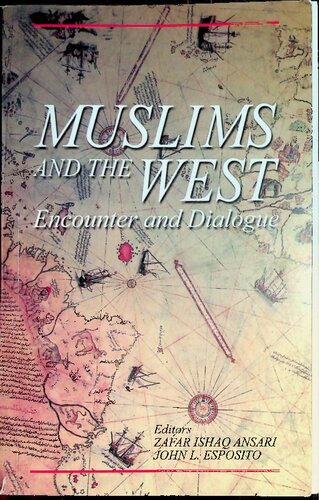 Muslims And The West Encounter And Dialogue Zafar Ishaq Ansari John L Esposito