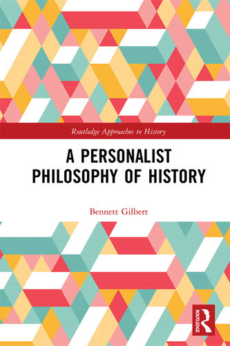 A Personalist Philosophy Of History Bennett Gilbert