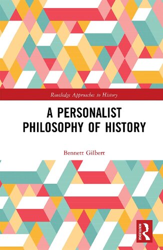 A Personalist Philosophy Of History 1st Edition Bennett Gilbert
