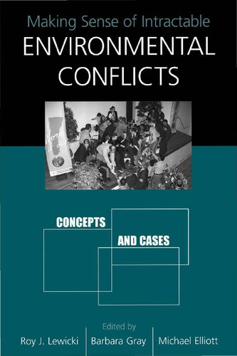 Making Sense Of Intractable Environmental Conflicts Concepts And Cases Roy Lewicki Barbara Gray Michael Elliott