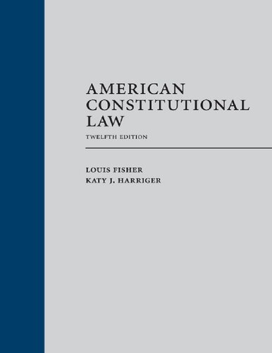 American Constitutional Law 12th Edition Louis Fisher Katy J Harriger