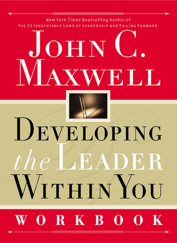 Developing The Leader Within You Workbook John C Maxwell
