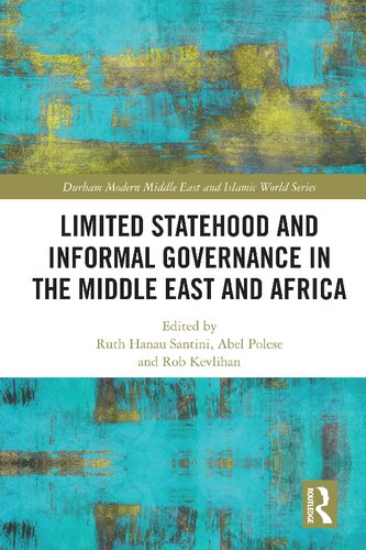 Limited Statehood And Informal Governance In The Middle East And Africa 1st Edition Ruth Hanau Santini Editor