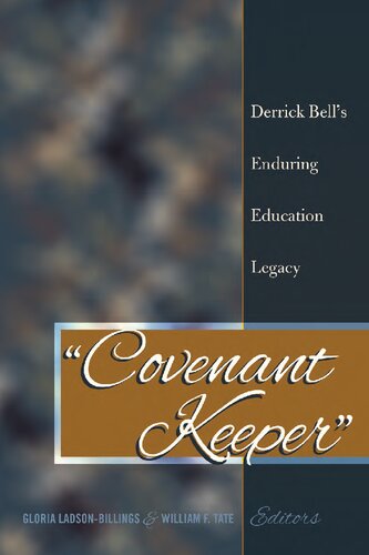 Covenant Keeper Derrick Bells Enduring Education Legacy Gloria Ladsonbillings Editor
