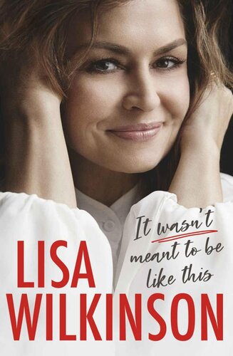 It Wasnt Meant To Be Like This Lisa Wilkinson