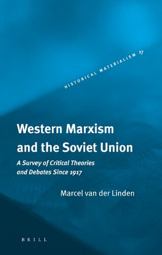 Western Marxism And The Soviet Union A Survey Of Critical Theories And Debates Since 1917 Marcel Van Der Linden