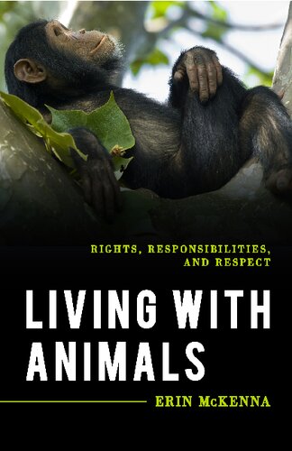 Living With Animals Rights Responsibilities And Respect Erin Mckenna