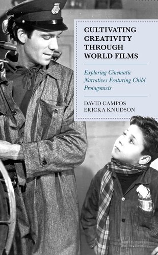 Cultivating Creativity Through World Films Exploring Cinematic Narratives Featuring Child Protagonists David Campos