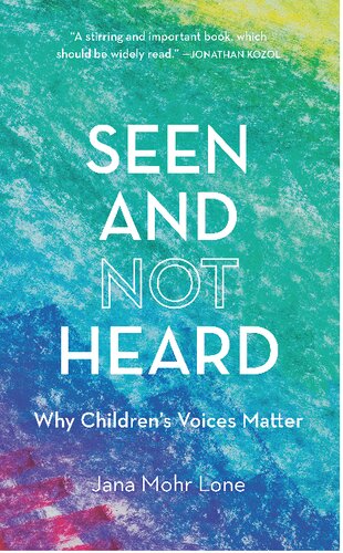 Seen And Not Heard Why Childrens Voices Matter Jana Mohr Lone