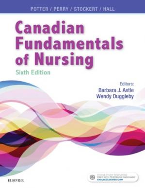 Canadian Fundamentals Of Nursing 2019 6th Edition Patricia A Potter Anne Griffin Perry Patricia Stockert Amy Hall Barbara J Astle Wendy Duggleby Patricia A Potter