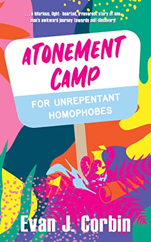 Atonement Camp For Unrepentant Homophobes Atonement Camp 1 1st Edition Evan J Corbin