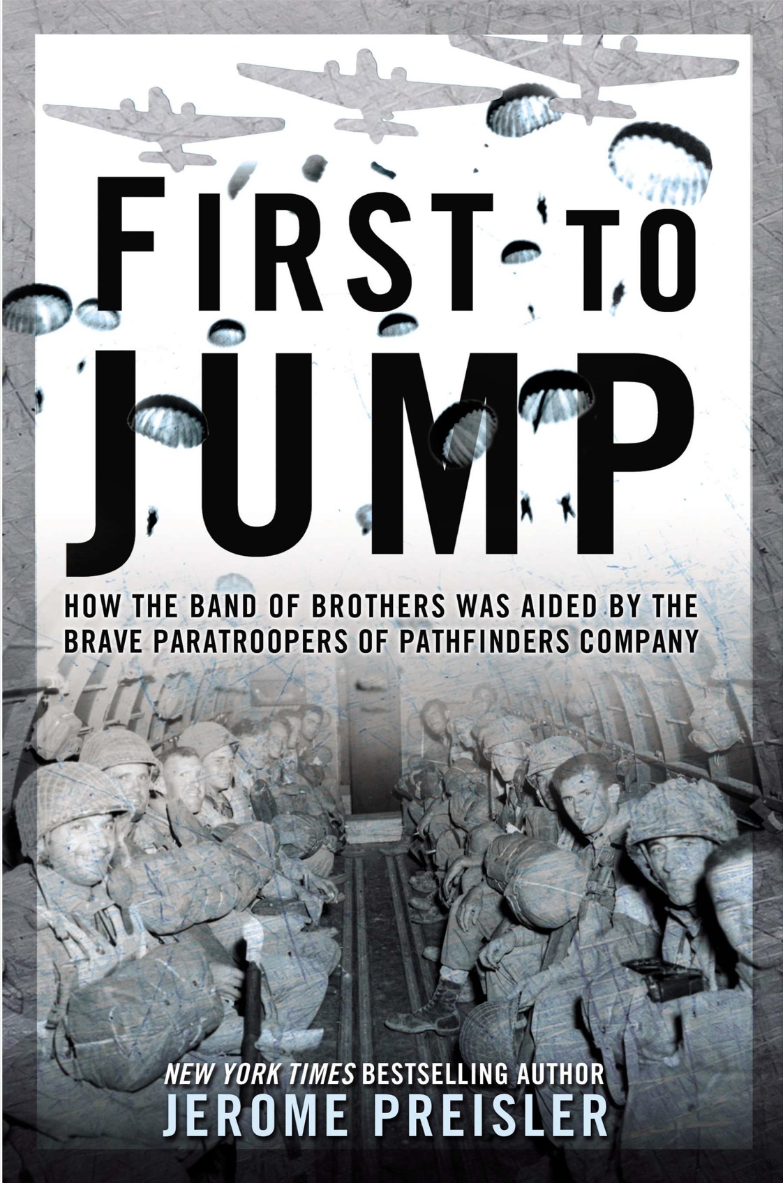 First To Jump How The Band Of Brothers Was Aided By The Brave Paratroopers Of Pathfinders Company Jerome Preisler