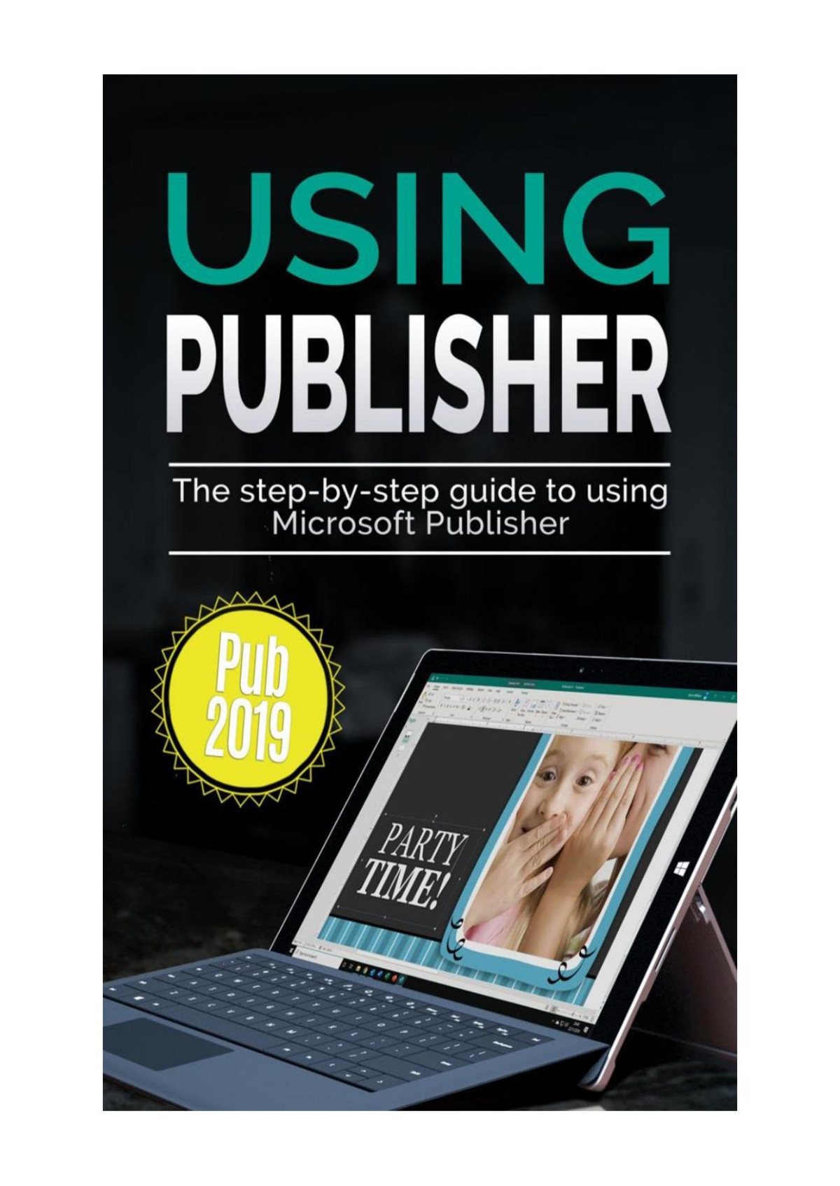 Using Publisher 2019 The Stepbystep Guide To Using Microsoft Publisher 2019 1st Edition Kevin Wilson