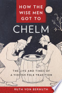 How The Wise Men Got To Chelm 4th Edition Ruth Von Bernuth