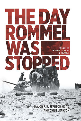 The Day Rommel Was Stopped The Battle Of Ruweisat Ridge 2 July 1942 1st Edition Jephson