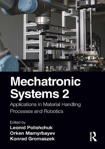 Mechatronic Systems 2 Applications In Material Handling Processes And Robotics Konrad Gromaszek