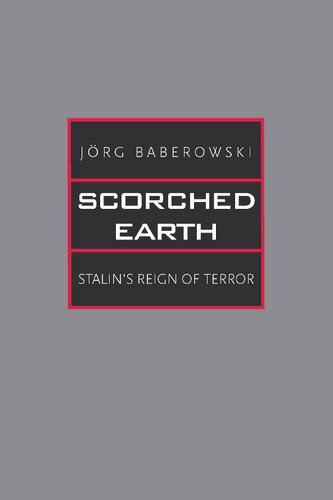 Scorched Earth Stalins Reign Of Terror Jrg Baberowski Steven Gilbert