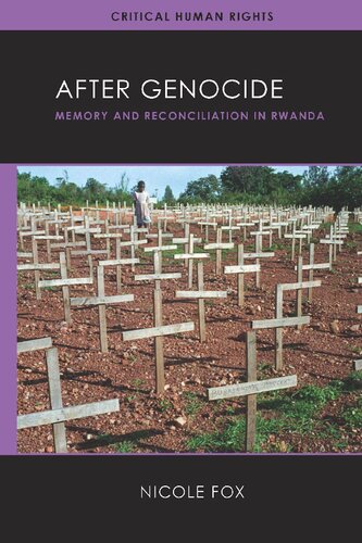 After Genocide Memory And Reconciliation In Rwanda 1st Edition Nicole Fox
