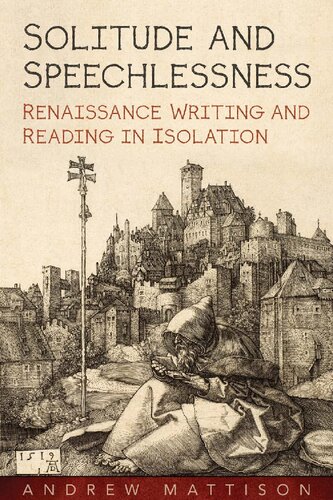 Solitude And Speechlessness Renaissance Writing And Reading In Isolation Andrew Mattison