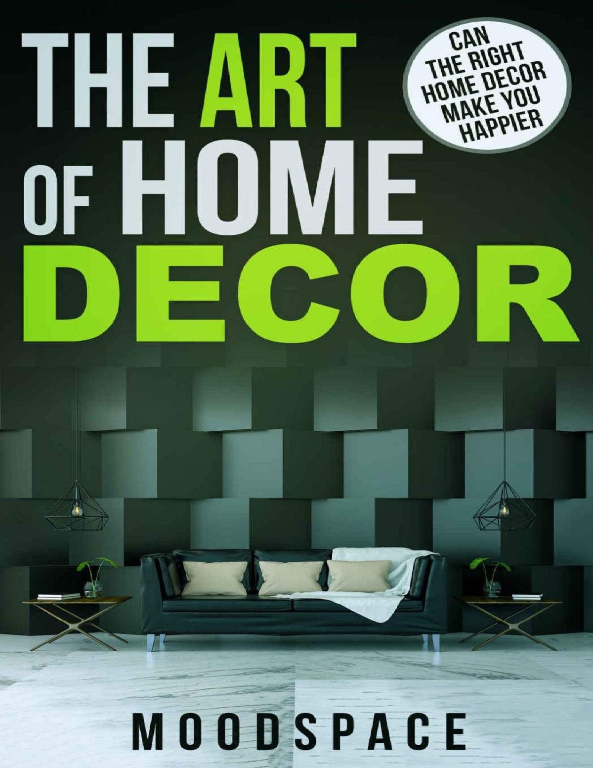 The Art Of Home Dcor Can The Right Home Dcor Make You Happier 6 Interior Design Solutions For Prosperity And Harmony Moodspace Publishing