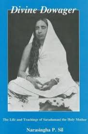 Divine Dowager The Life And Teachings Of Saradamani The Holy Mother Narasingha Prosad Sil