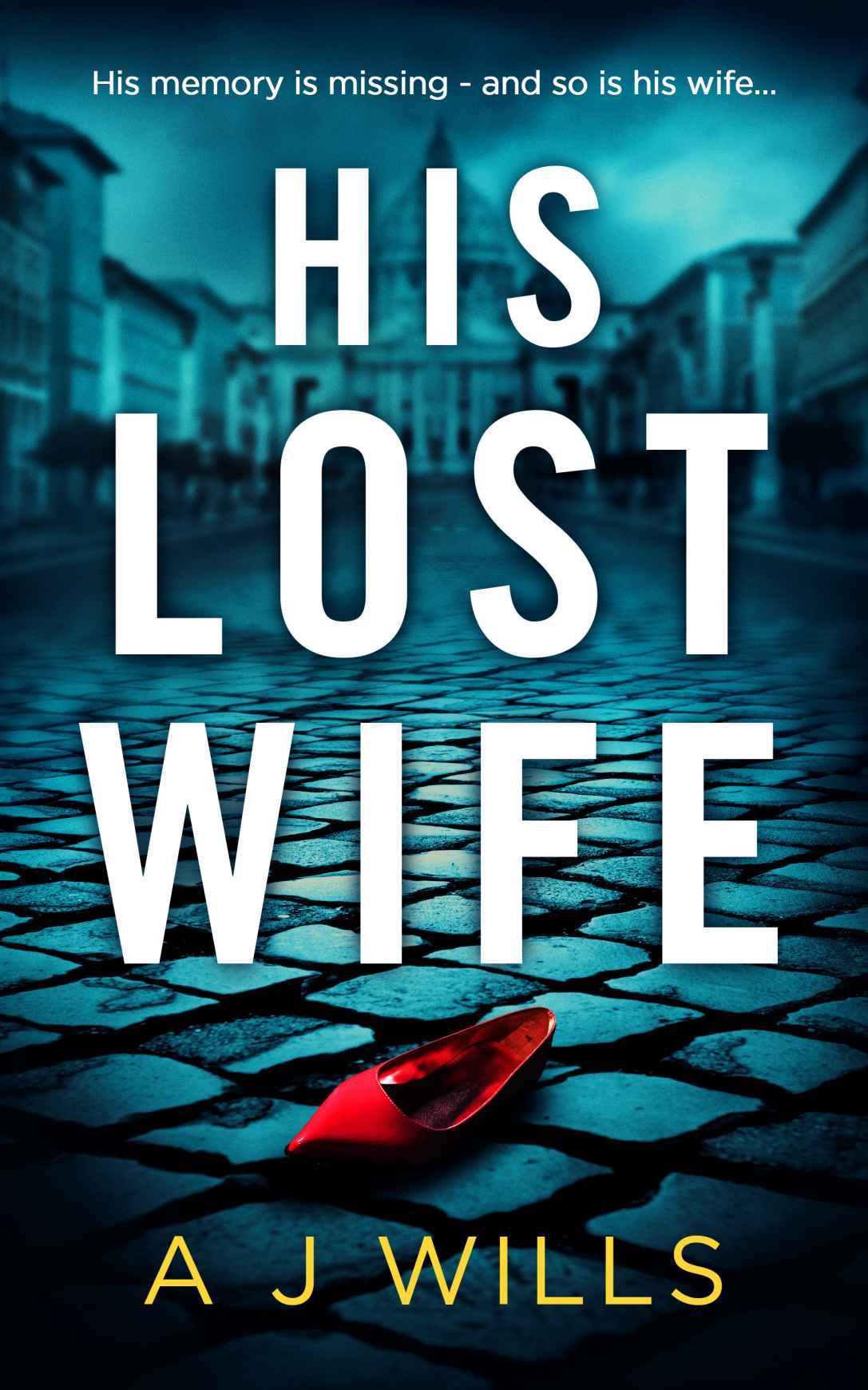 His Lost Wife A J Wills